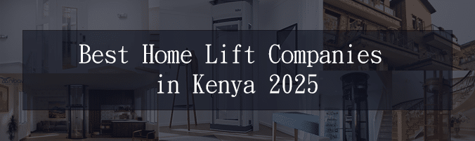 Best Home Lift Companies in Kenya 2025